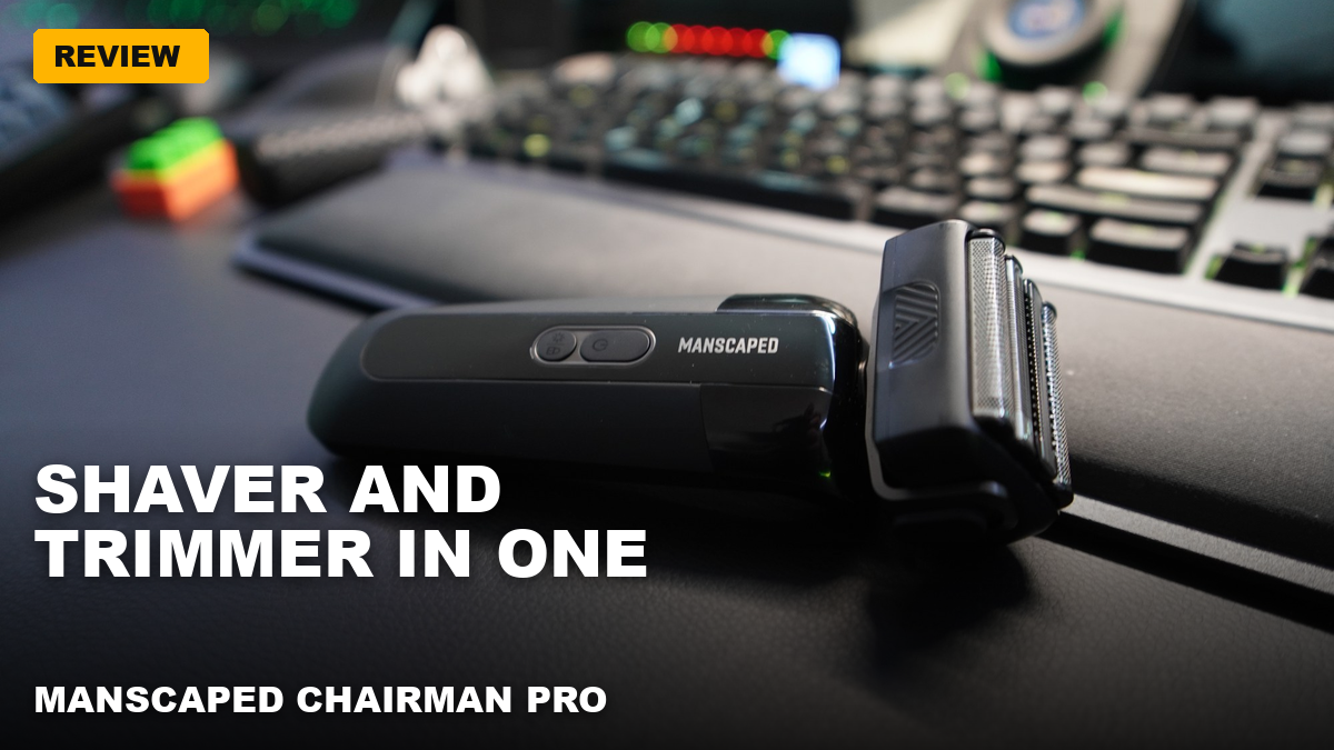 Manscaped The Chairman Pro – One shaver for smooth days and stubble days!