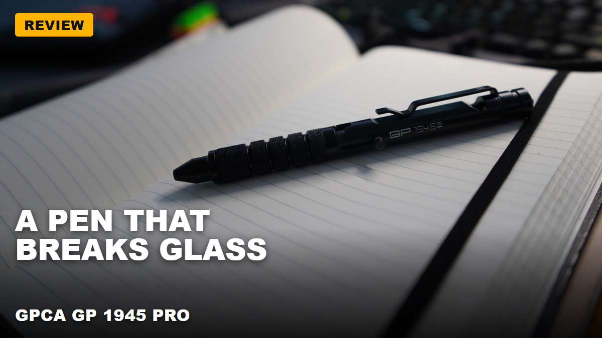GPCA GP 1945 Bolt-Action Pen PRO – An aluminum EDC pen with a glass breaker and whistle in the cap!